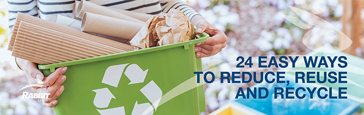 24 easy ways to reduce, reuse and recycle - Rabbit Waste Management
